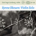 Synne Skouen: Solo Violin (Binaural recording). Geir Inge Lotsberg, Violin