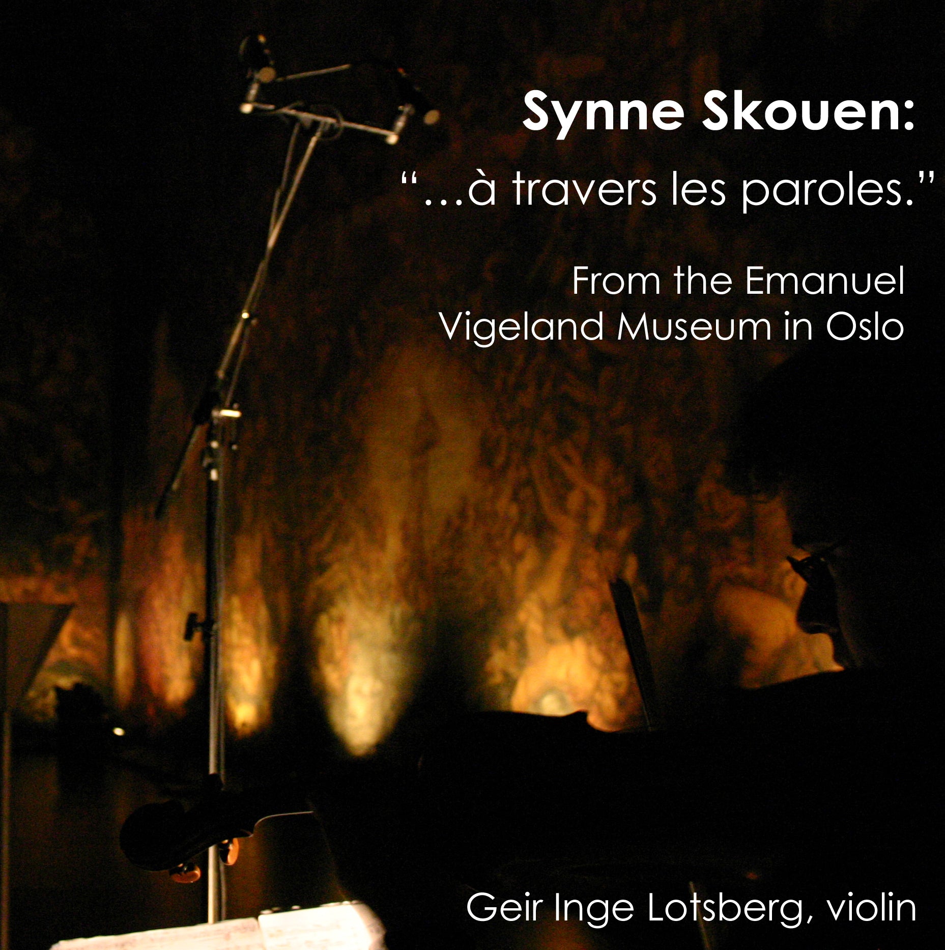Skouen:  “…à travers les paroles.” (From Emanuel Vigeland's Museum) Geir Inge Lotsberg, Violin