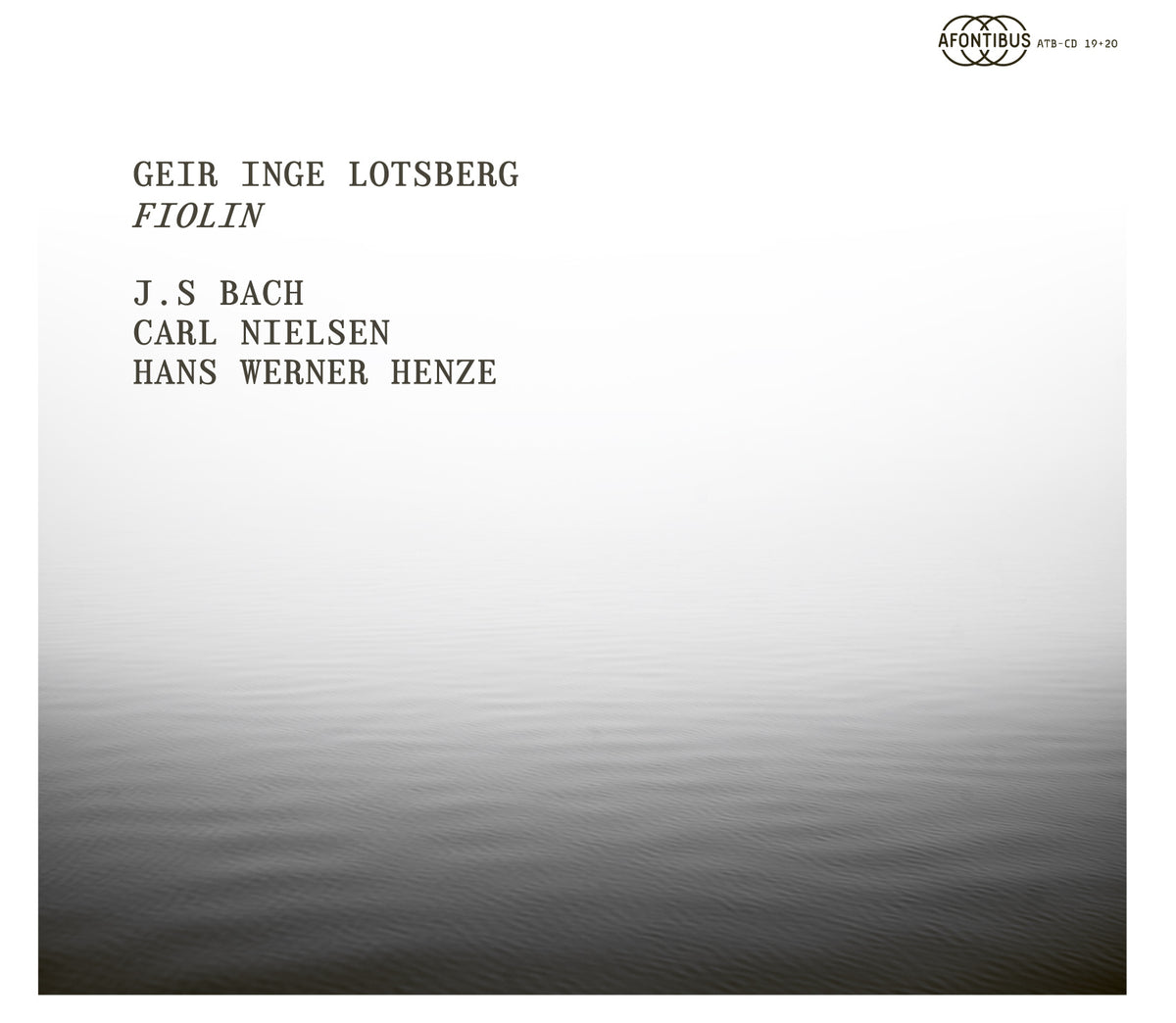 ATBCD-19&20: Bach, Nielsen and Henze. Geir Inge Lotsberg, Violin
